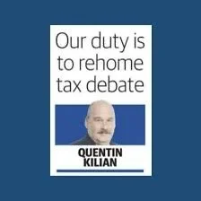 A sign with the caption 'Our duty is to rehome tax debate' and a photo of Quentin Kilian.