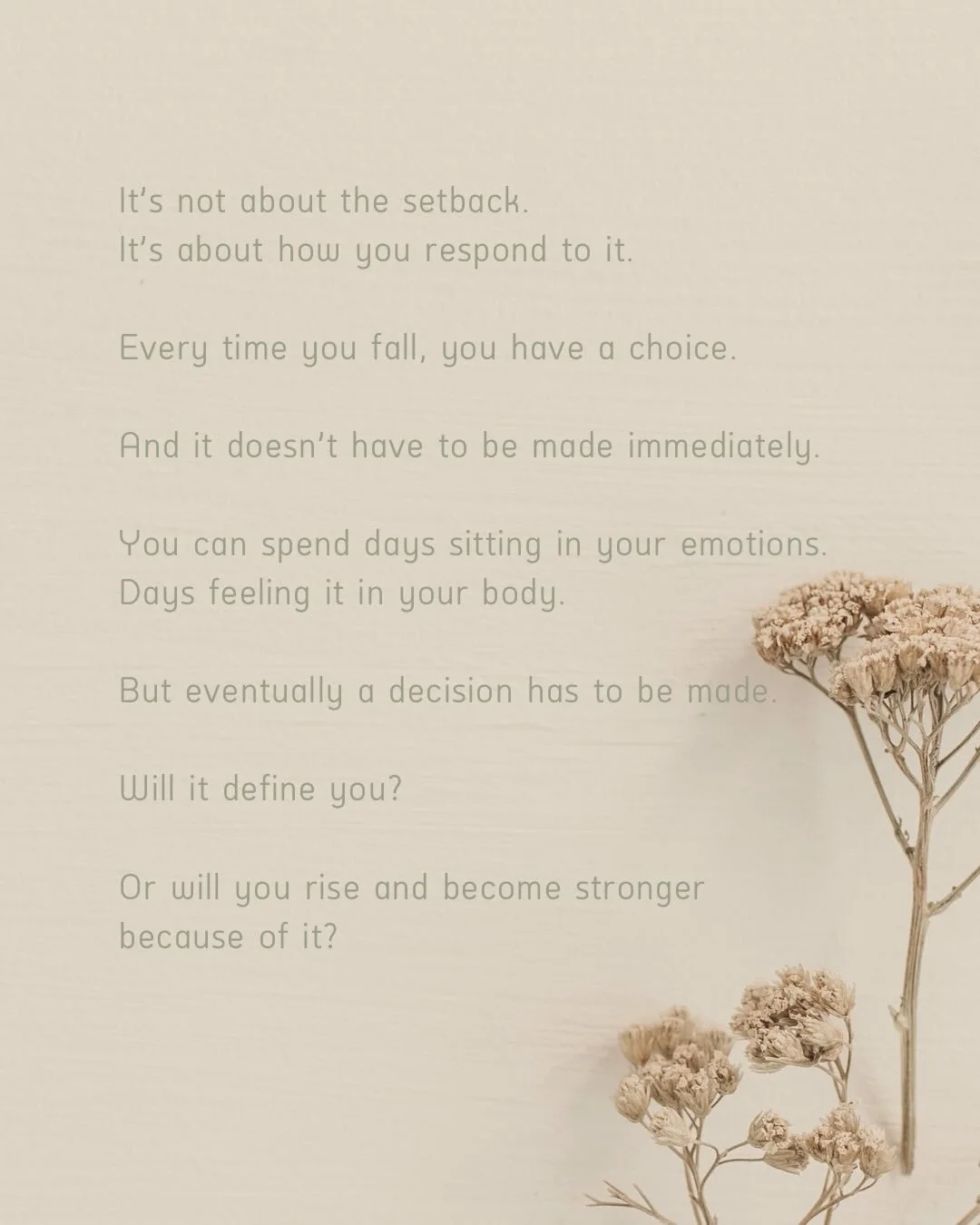 It&rsquo;s not about the setback.
It&rsquo;s about how you respond to it.

Every time you fall, you have a choice.

And it doesn&rsquo;t have to be made immediately.

You can spend days in your emotions.
Days feeling it in your body.
Days sitting wit