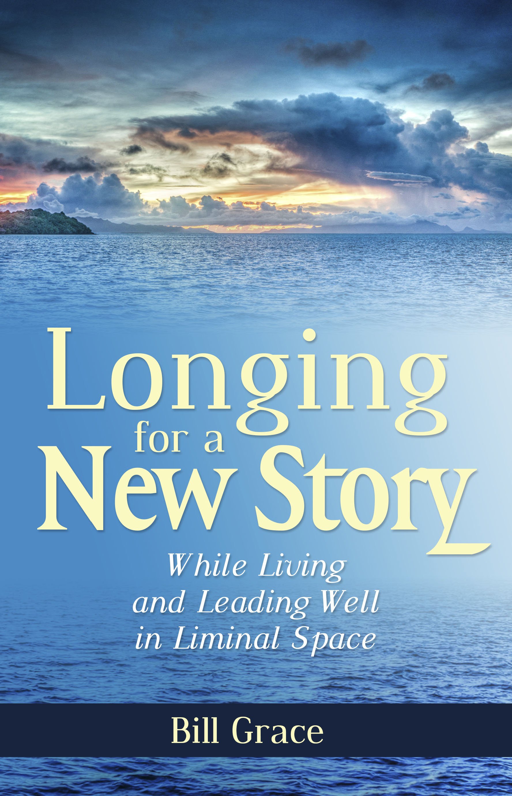 Longing for a New Story: While Living and Leading Well in Liminal Space