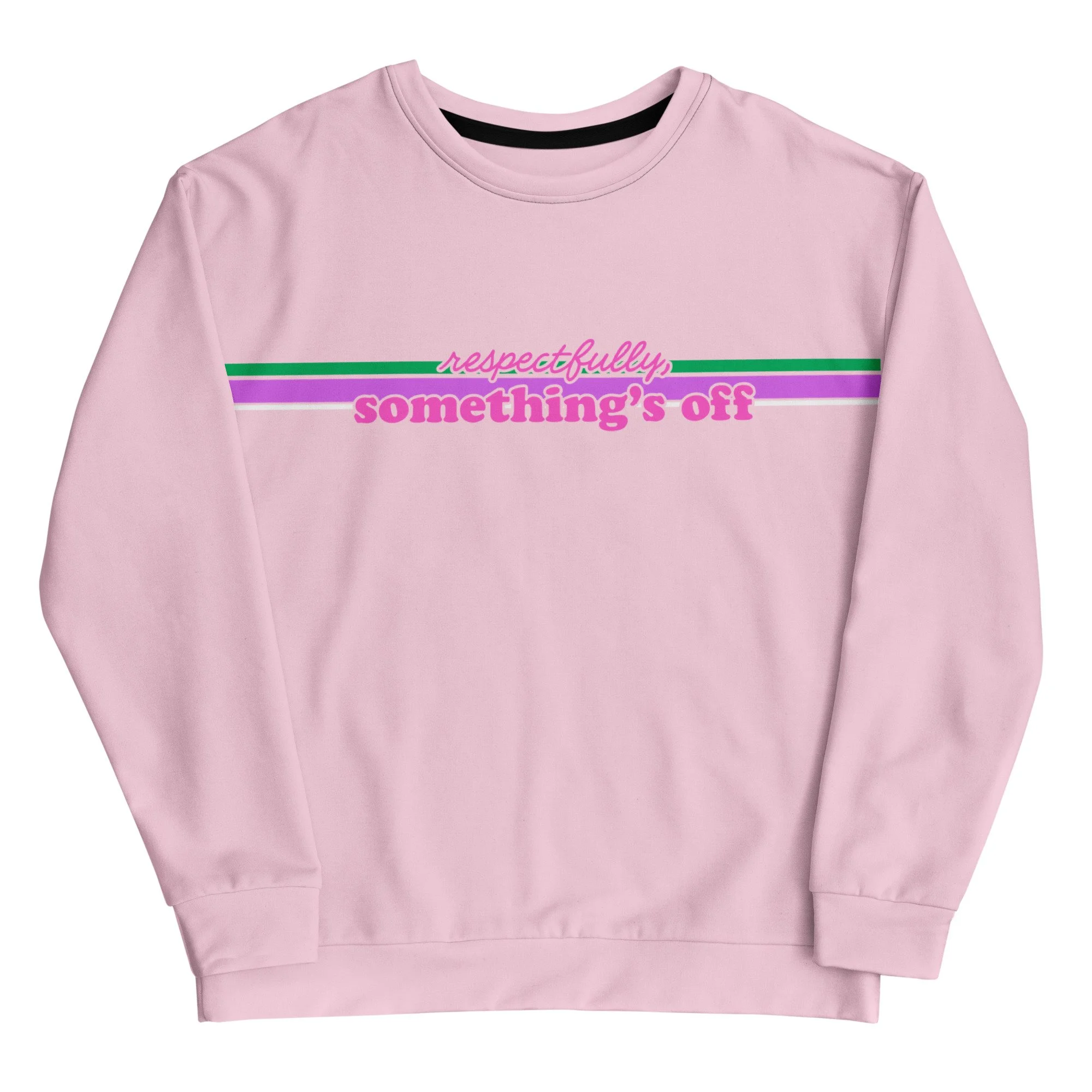 Respectfully, Something's Off Sweatshirt