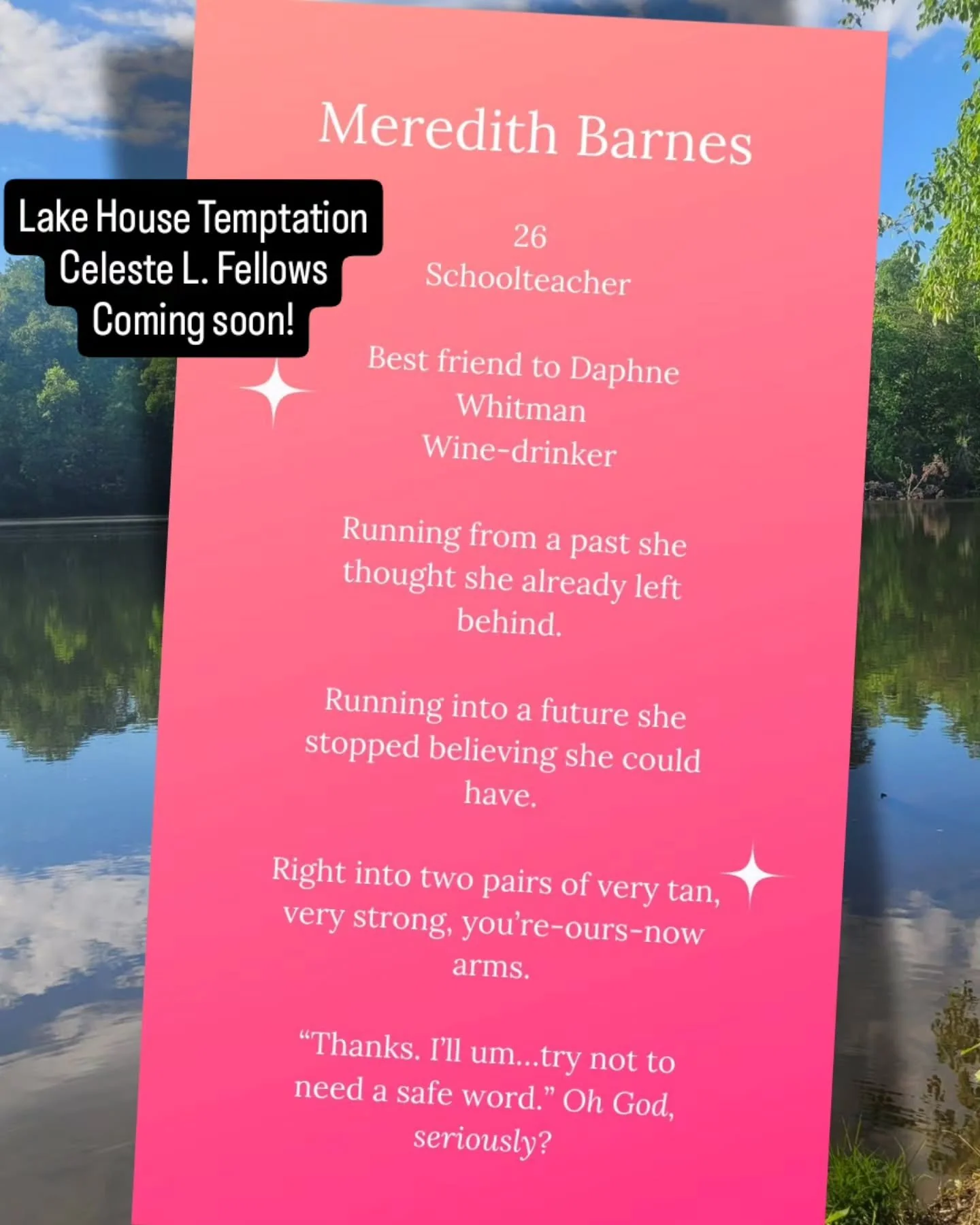 Have you met Meredith, Dex and Hunter yet? 👀👀

Don't keep them waiting! Follow and check out the link in my bio to stay up to date on the latest for release dates, sneak peeks and more!

#CelesteLFellows #SpicyReads #RomanceWriter #LakeHouseVibes #