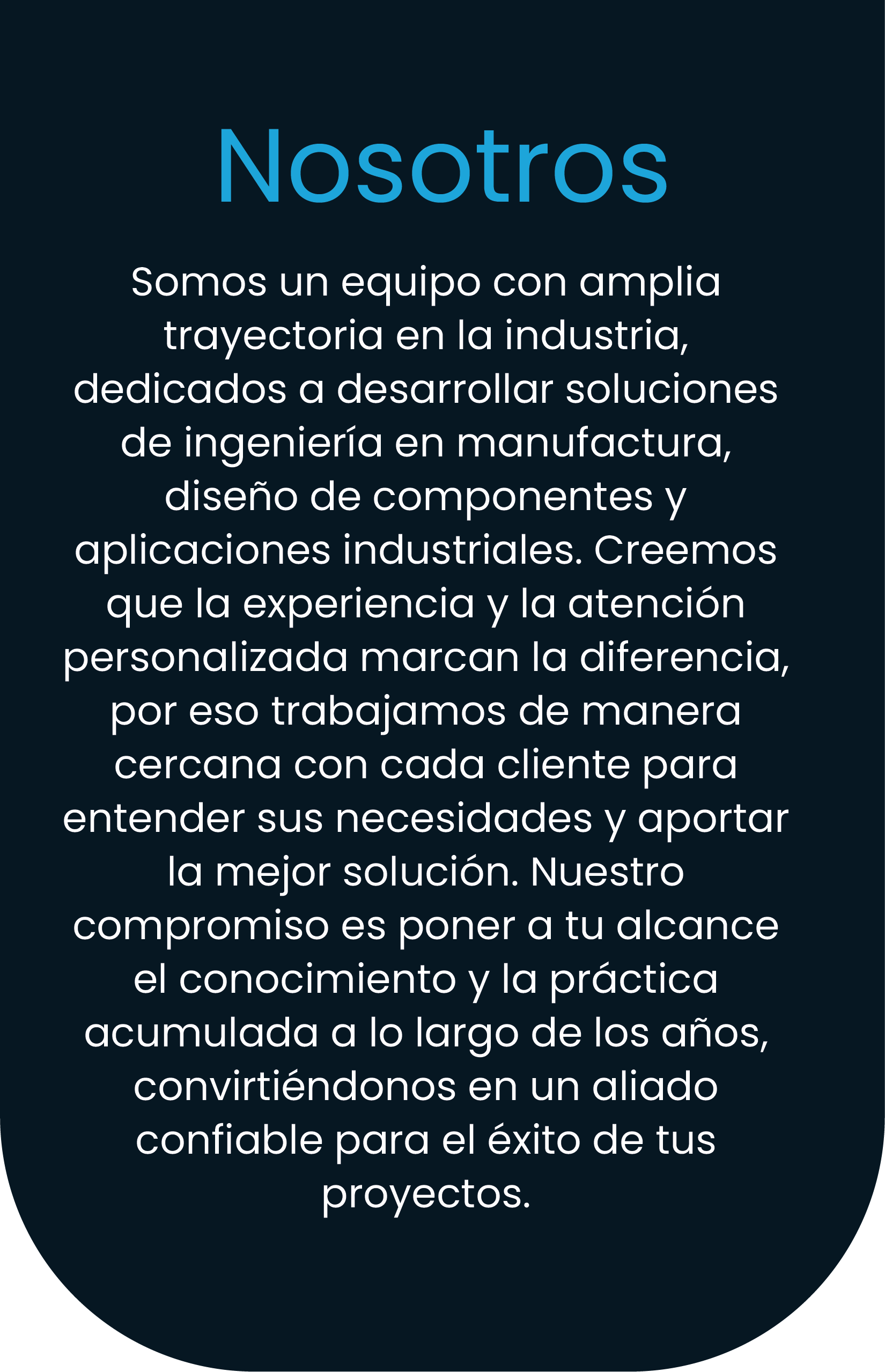 Texto en fondo oscuro que describe la misión de un equipo dedicado a soluciones de ingeniería, diseño y atención personalizada para proyectos industriales.