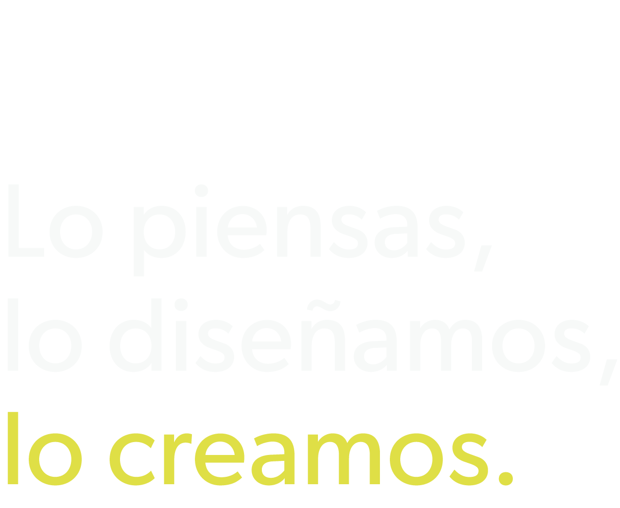 Cita en español que dice: "Lo piensas, lo diseñamos, lo creamos."