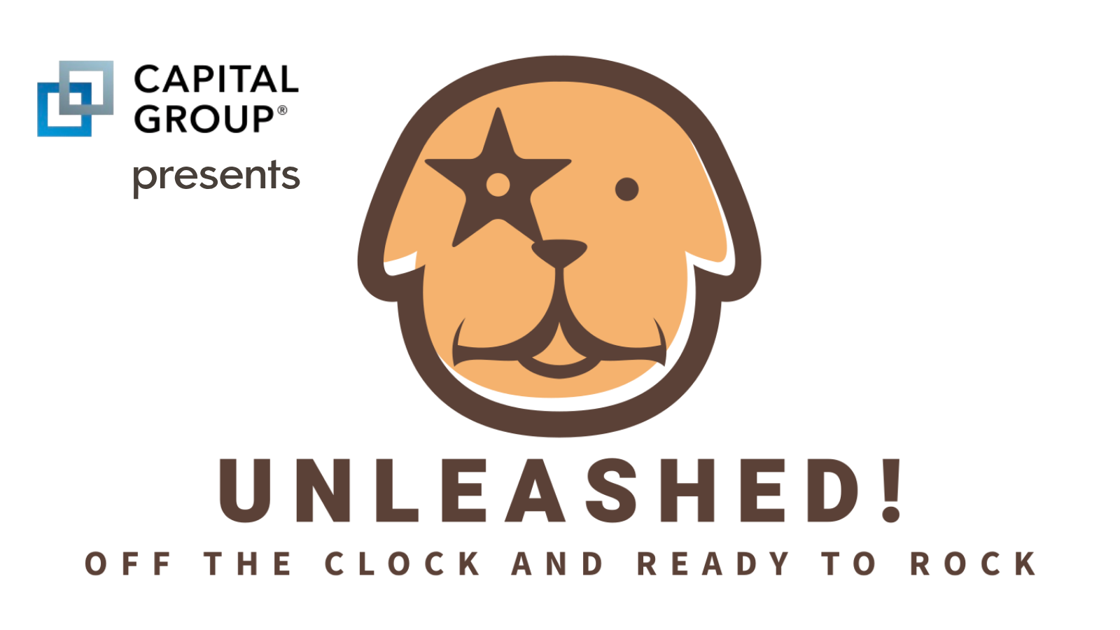 Logo for Capital Group with a stylized dog face, an eye patch, and the text "UNLEASHED! OFF THE CLOCK AND READY TO ROCK."