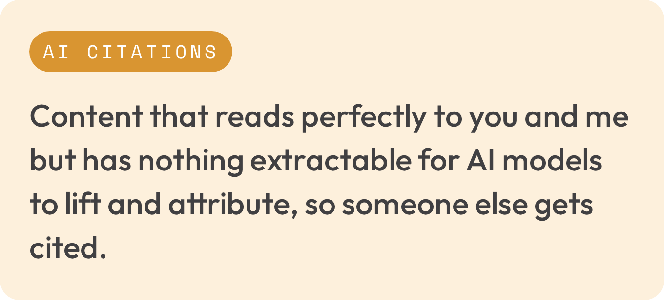 AI citations: content that reads perfectly to you and me but has nothing extractable for AI models to lift and attribute, so someone else gets cited.