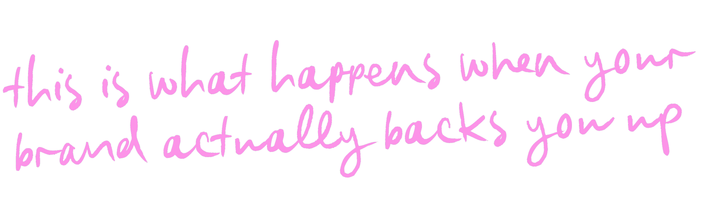Pink handwritten style text on black background reads: "this is what happens when your band actually backs you up".