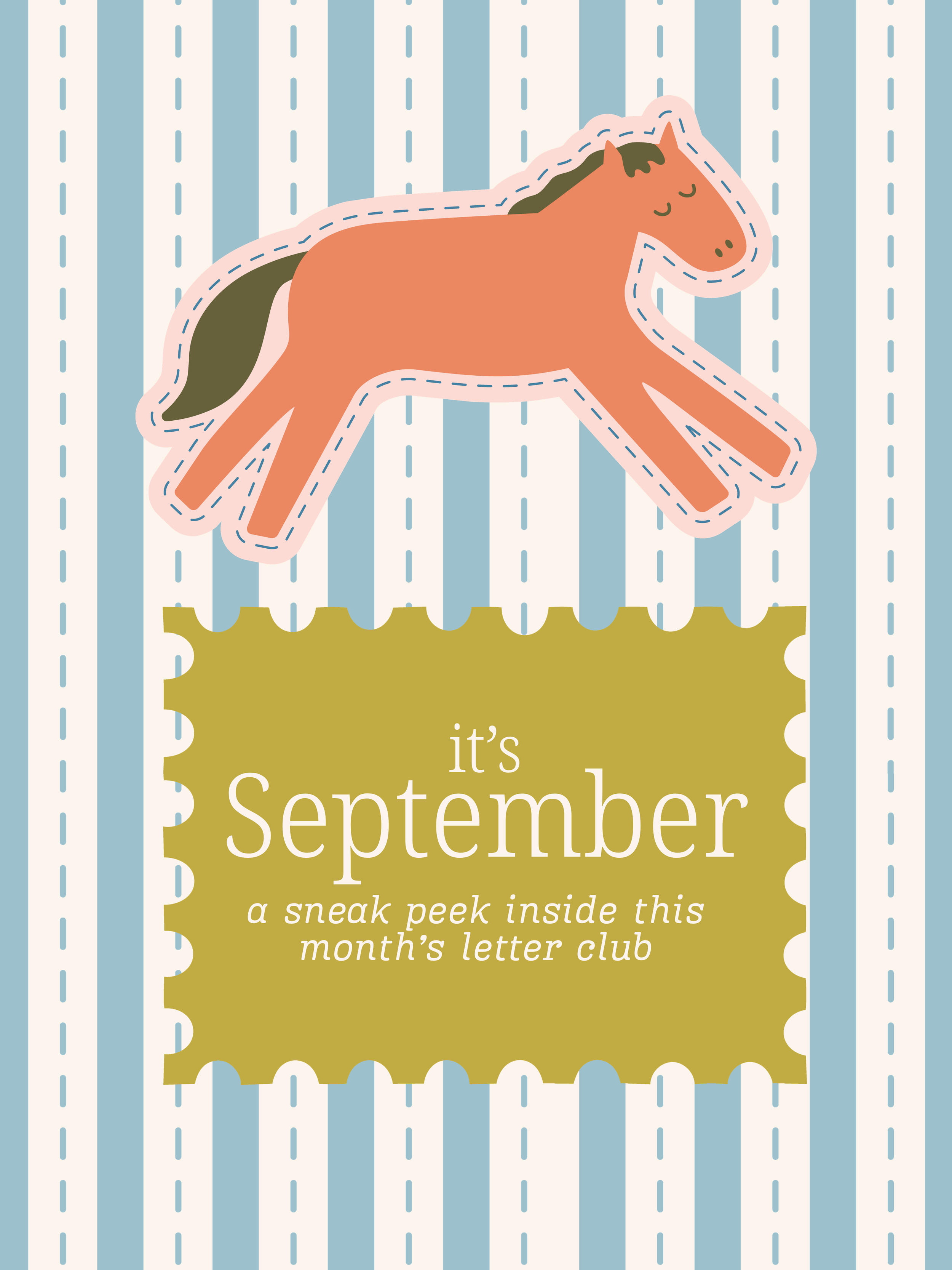 A patterned background with blue and white vertical stripes. An illustration of a smiling horse with closed eyes, colored in shades of brown and green, outlined with dashed lines. A gold-colored postage stamp shape contains the text "it's September, a sneak peek inside this month's letter club."