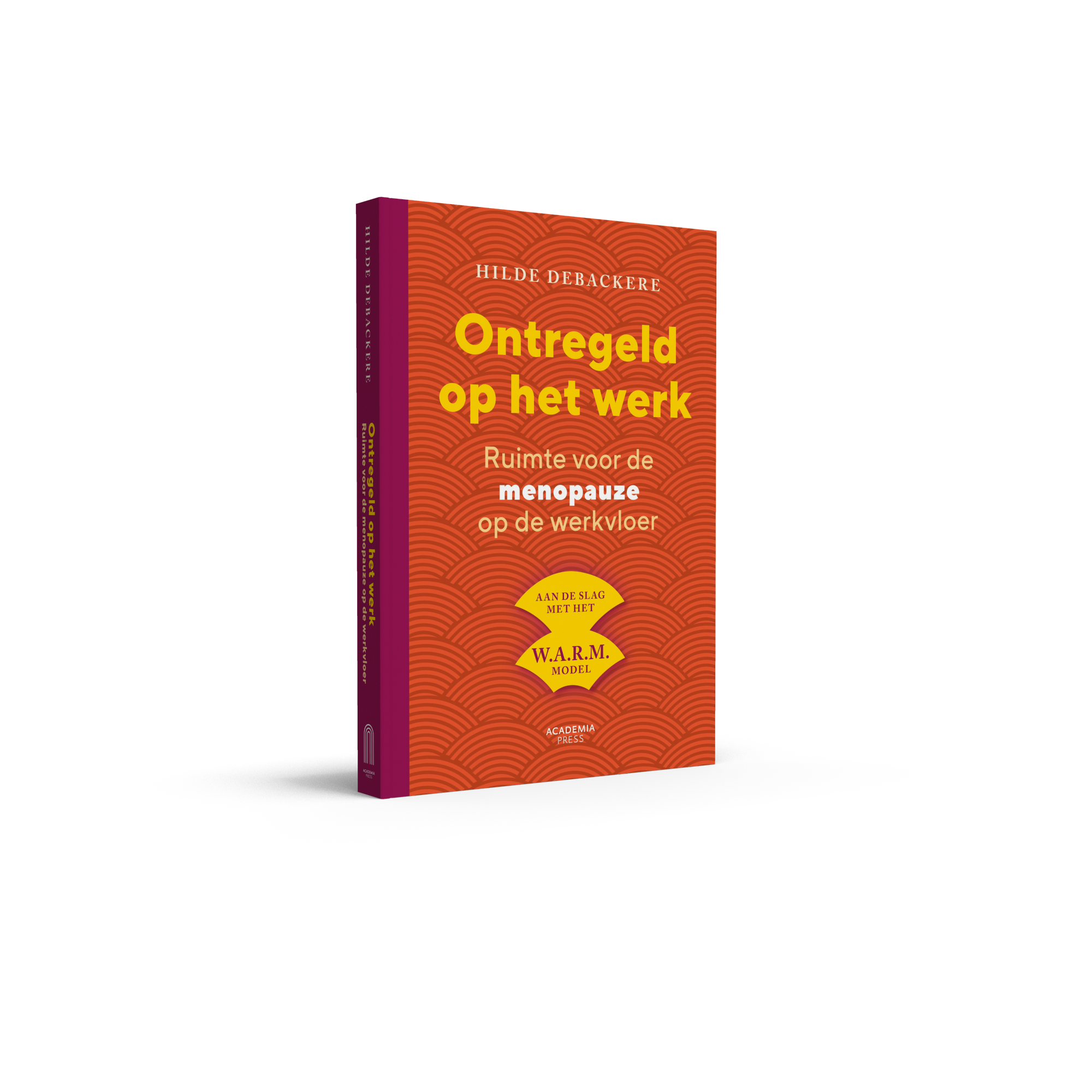 Book titled 'Ontregoed op het werk' by Hilde Debackere, with a red and orange patterned cover, featuring yellow and white text, and a yellow badge that says 'Aan de slag met het W.A.R.M. model'.