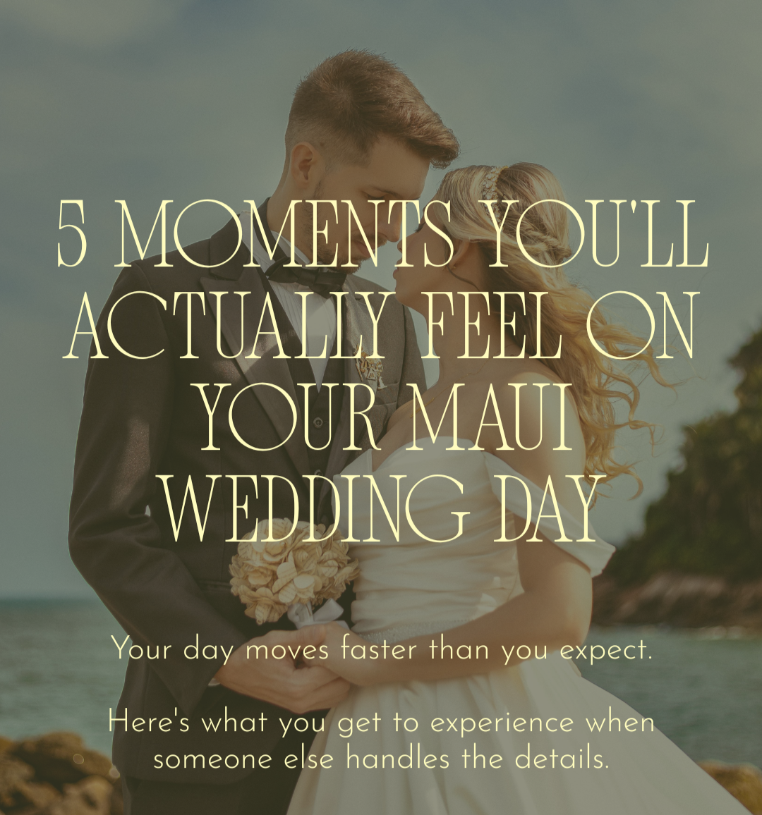 5 Moments You'll Actually Be Present For on Your Maui Wedding Day