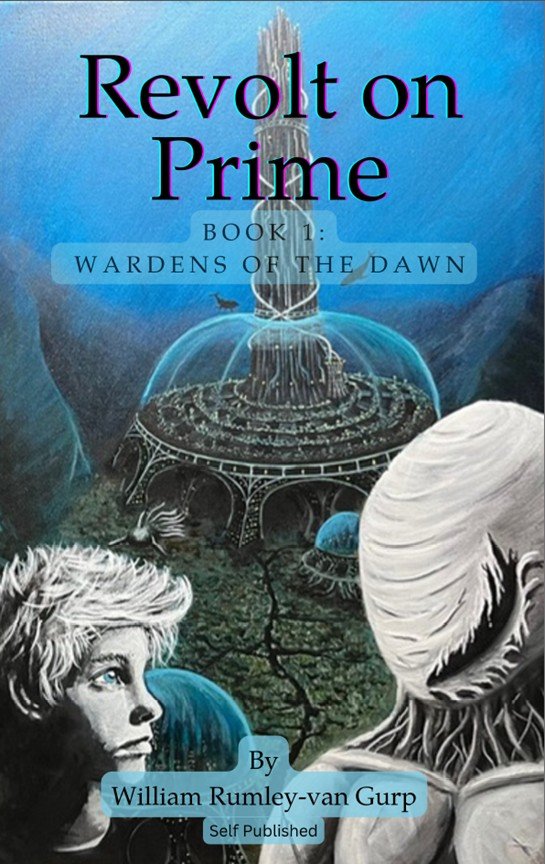 Book cover titled "Revolt on Prime, Book 1: Wardens of the Dawn" by William Rumley-van Gurp, featuring futuristic artwork of two characters and a cityscape with a tall tower and domed structures.