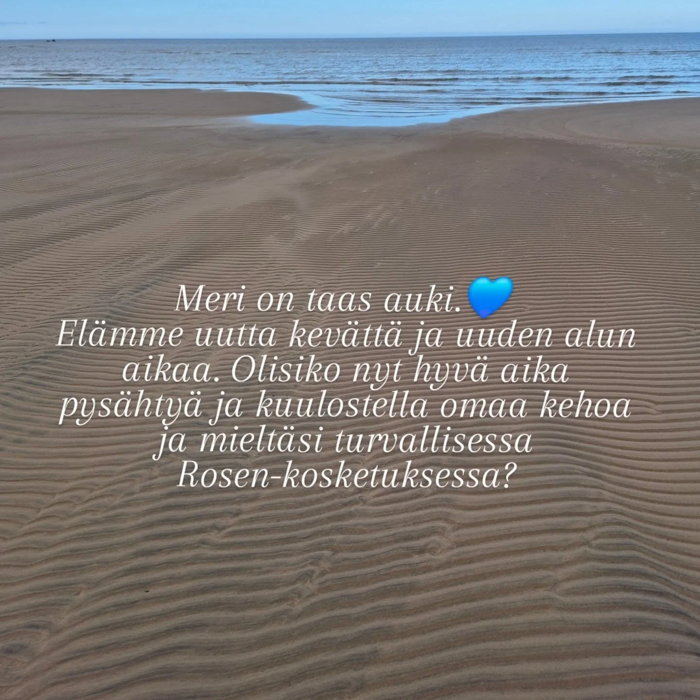 Tervetuloa Rosen-kehoterapiaan hoitohuoneelleni Hiekkas&auml;rkille, Kalajoelle. 
Tutustu Rosen-terapiaan ja minuun tarkemmin kotisivuillani: kehonaalloilla.fi
Olet l&auml;mpim&auml;sti tervetullut l&auml;sn&auml;olevaan kosketukseen! 🩷

Kehon aallo