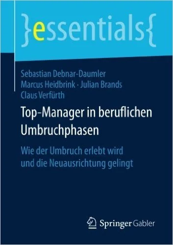 Buchcover des Titels 'Top-Manager in beruflichen Umbruchphasen' der Autoren Sebastian Debnar-Daumler, Marcus Heidbrink, Julian Brands
und Claus Verfürth, veröffentlicht von Springer Gabler.