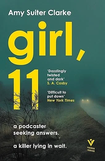 Book cover titled 'Girl, 11' by Amy Suiter Clarke, with a foggy landscape and trees silhouette, and quotes from S. A. Cosby and New York Times, advertising it as a podcast seeking answers and a killer lying in wait.