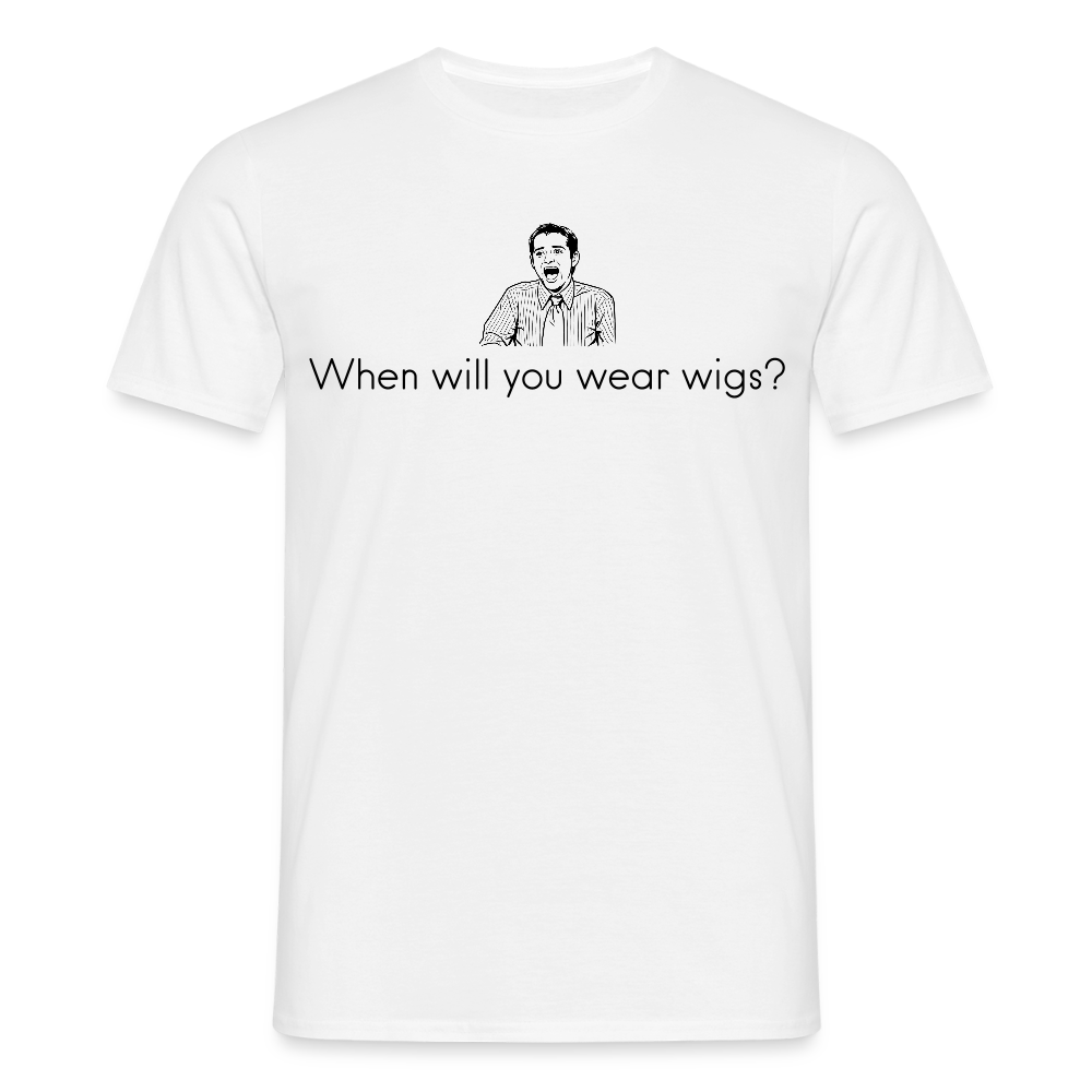 When will you wear wigs?