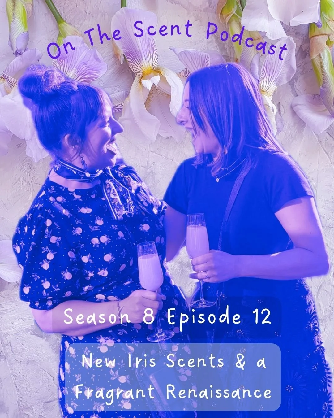 Season 8 • Episode 12: New Iris Scents &amp; a Fragrant Renaissance