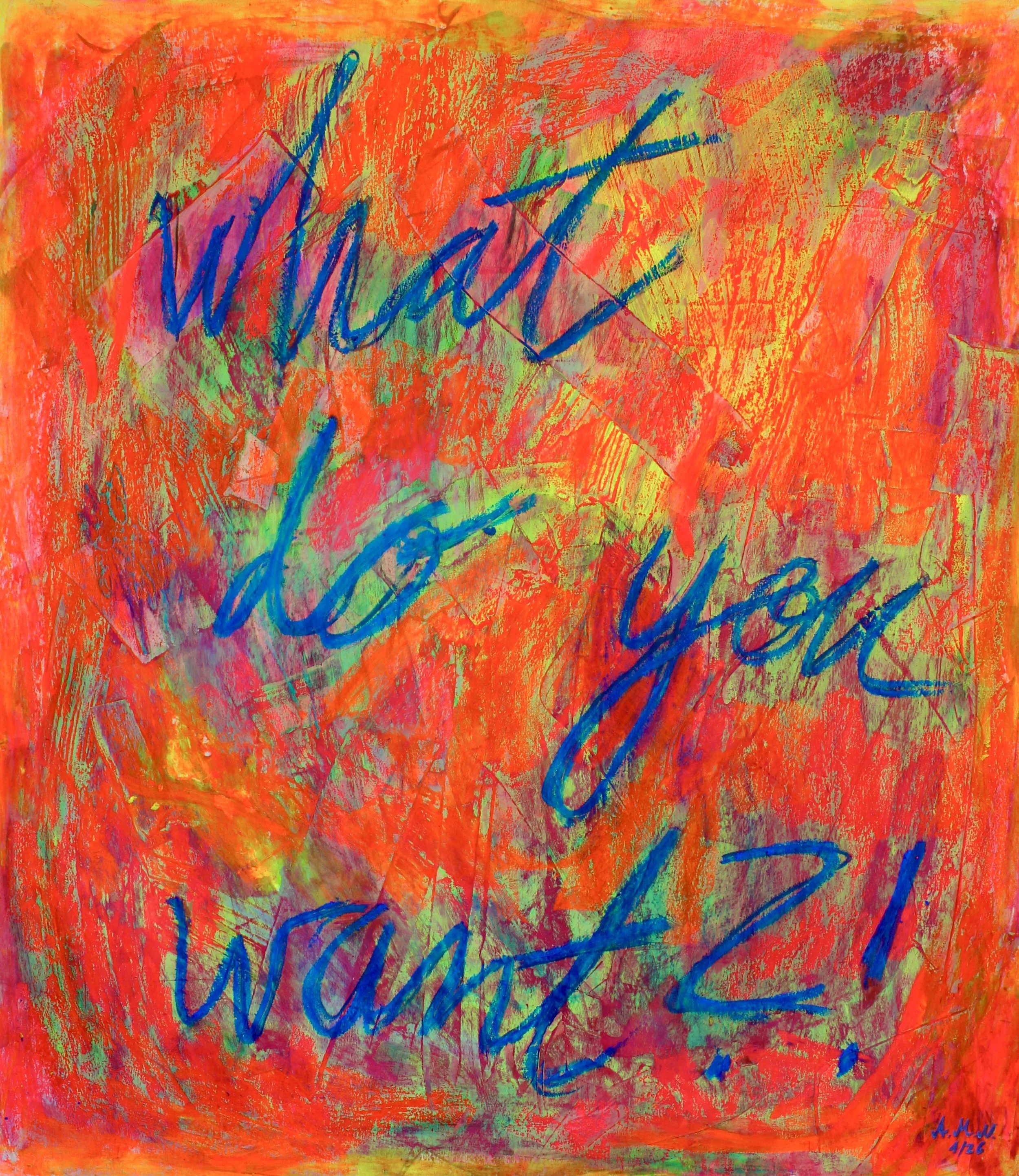 what do you want?! |
64 x 56 cm |
Mixed Media auf Chromokarton |
2026