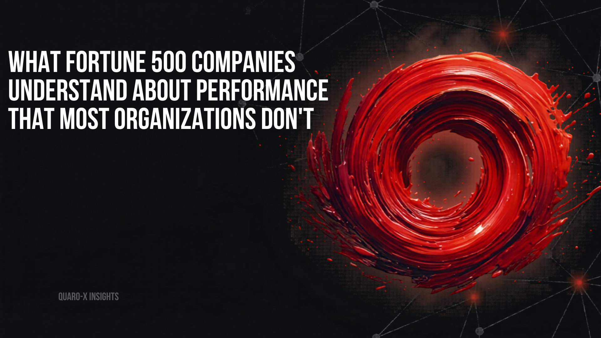 What Fortune 500 Companies Understand About Performance That Most Organizations Don't