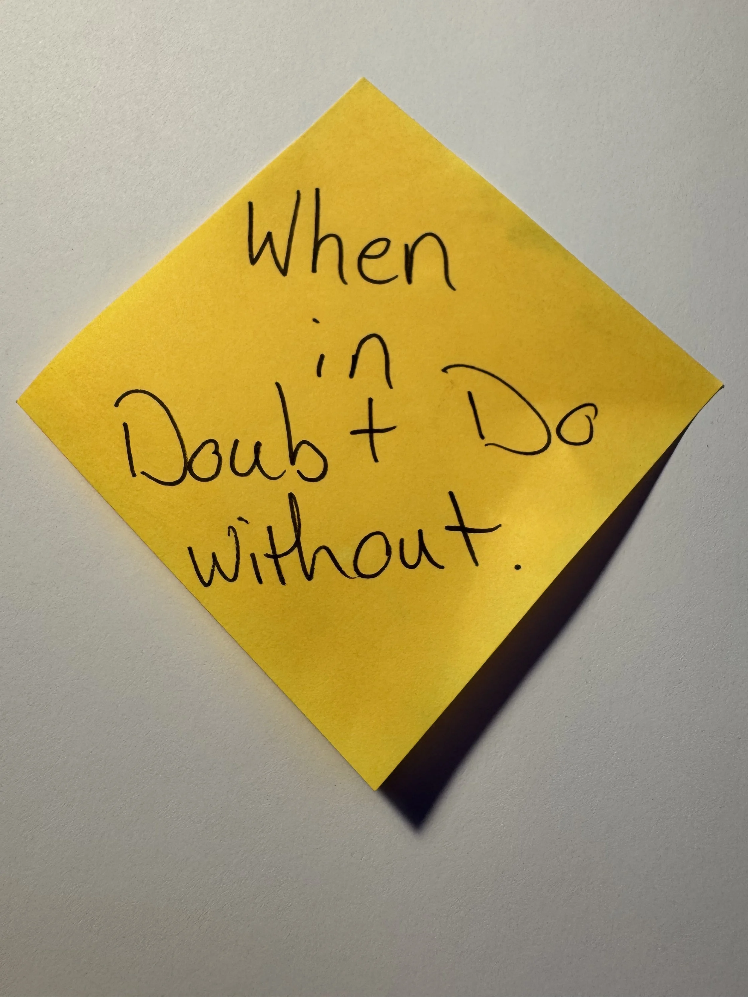 When in Doubt Do Without