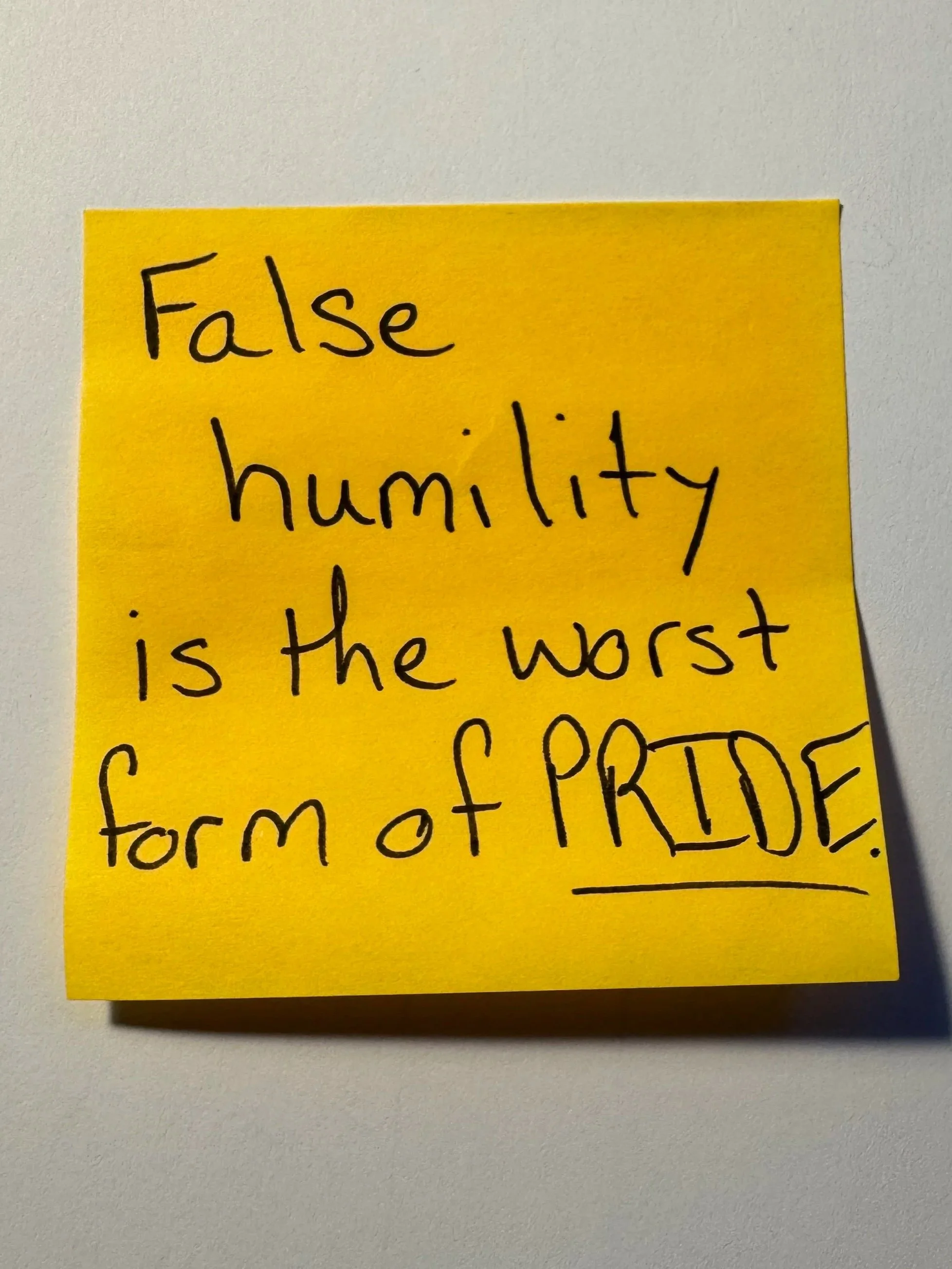 False Humility is the Worst Form of Pride