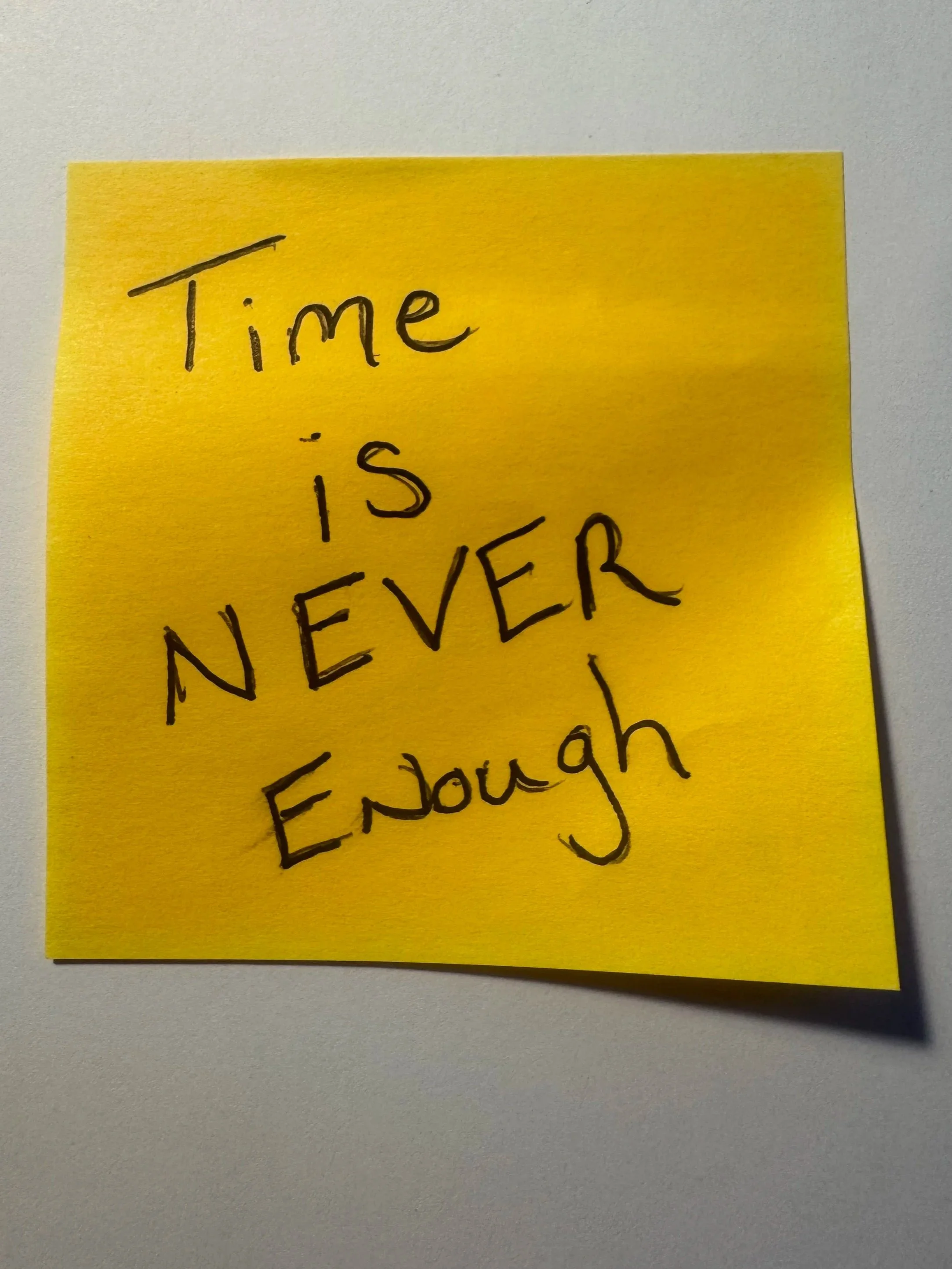 Time is NEVER ENOUGH