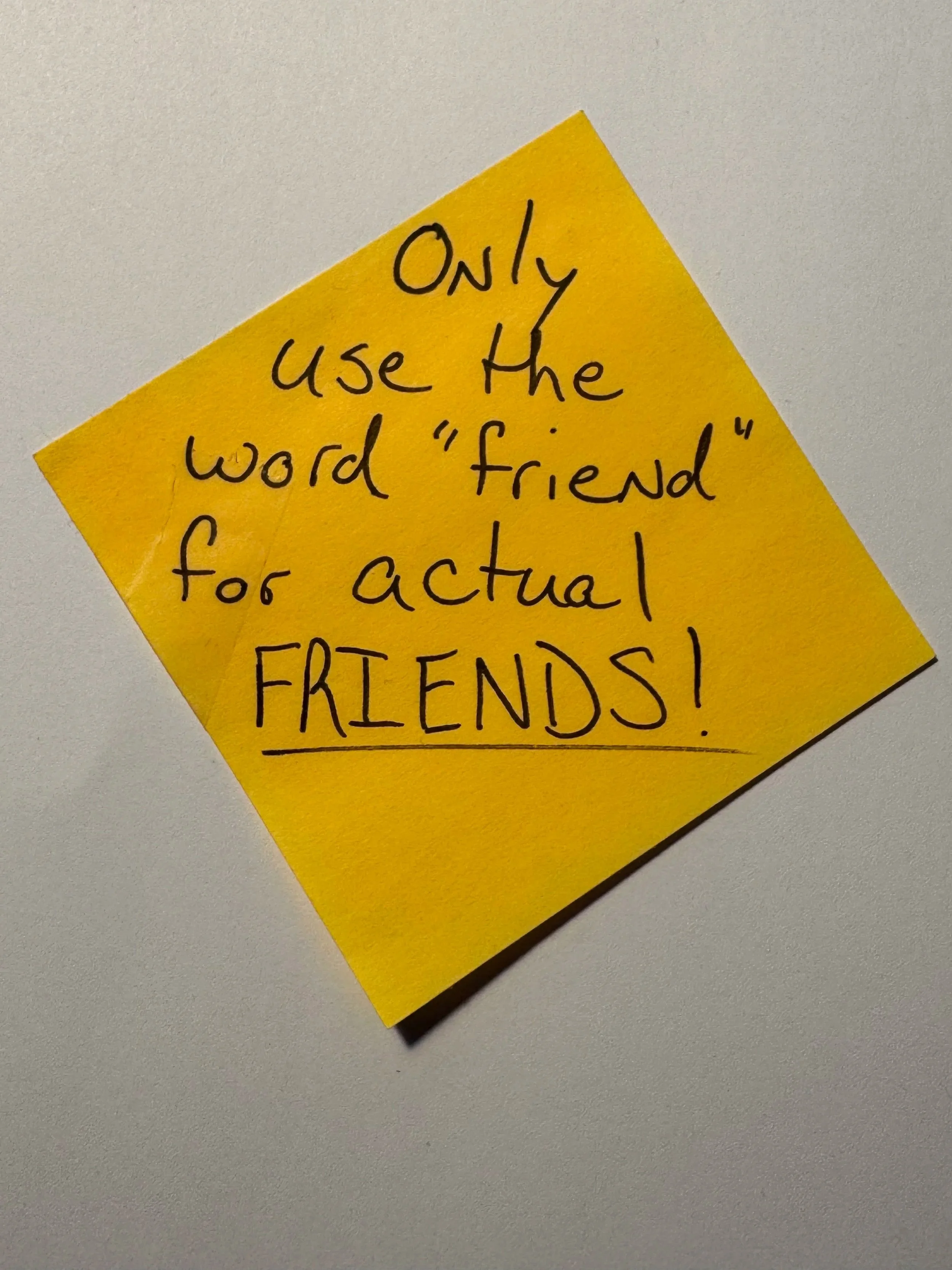 Only Use the Word “Friend” for Actual FRIENDS!