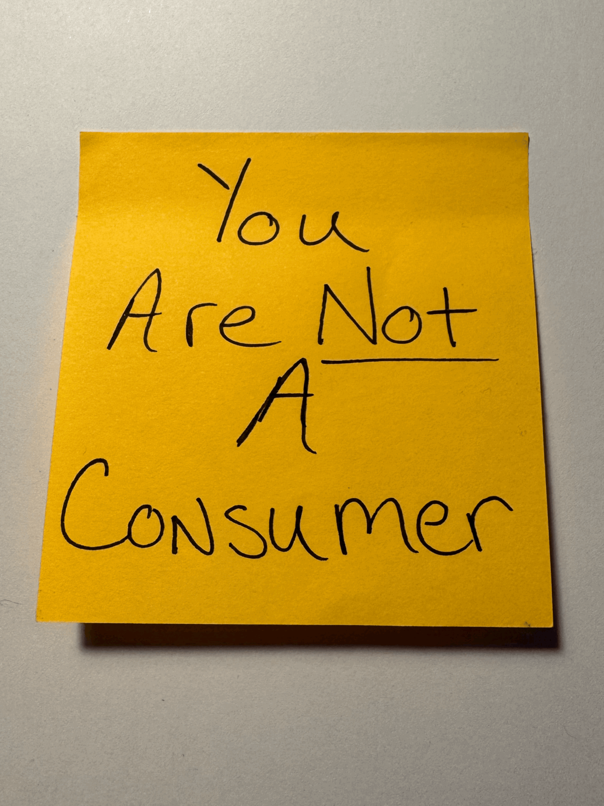 You are NOT a Consumer
