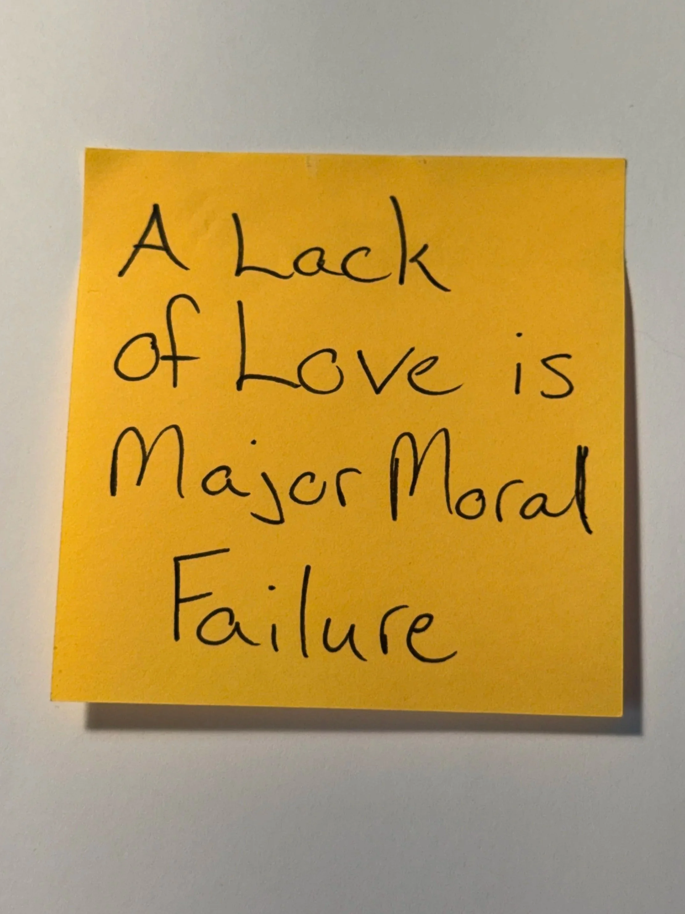 A Lack of Love is Major Moral Failure