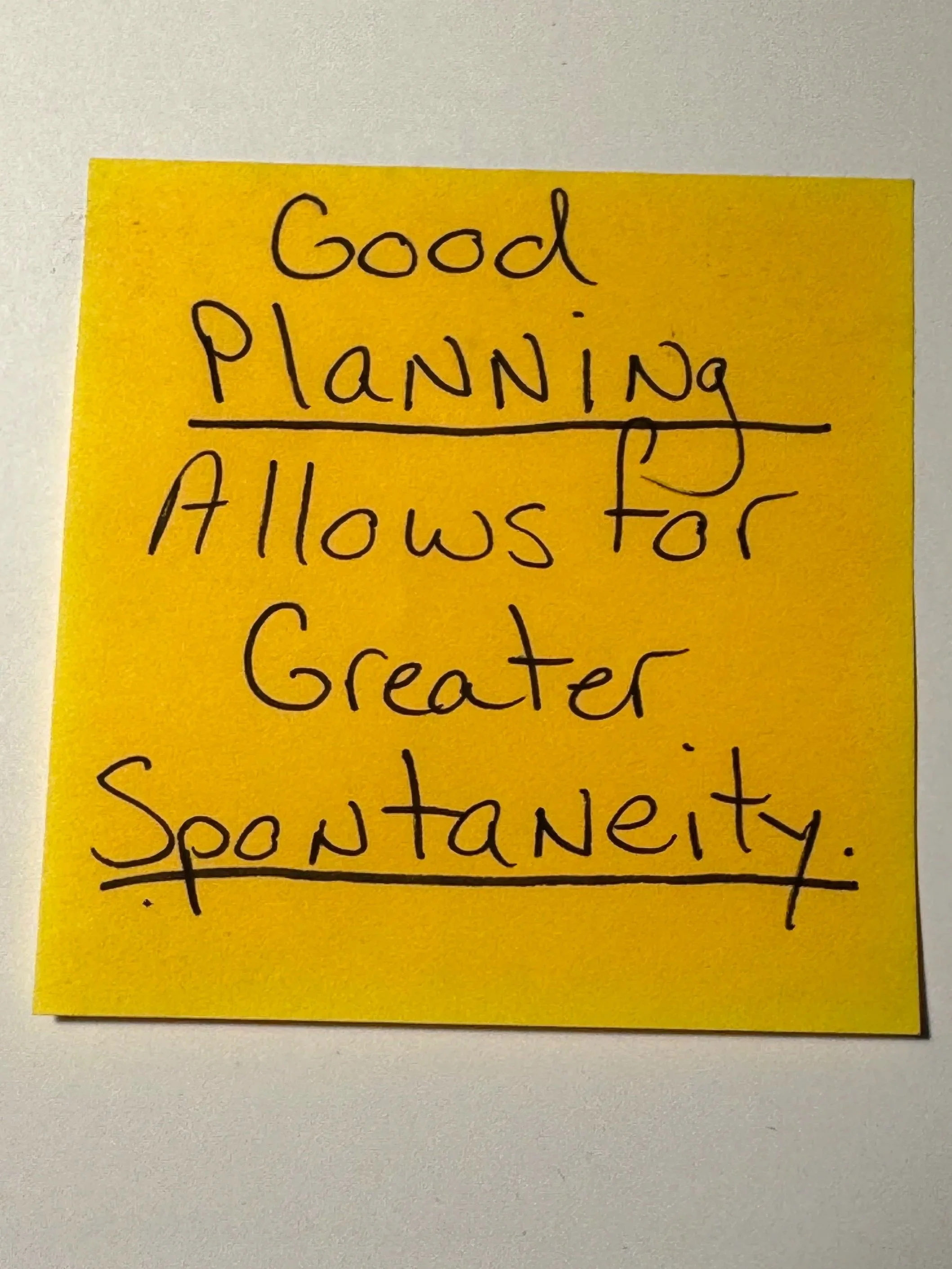 Good Planning Allows for Greater Spontaneity