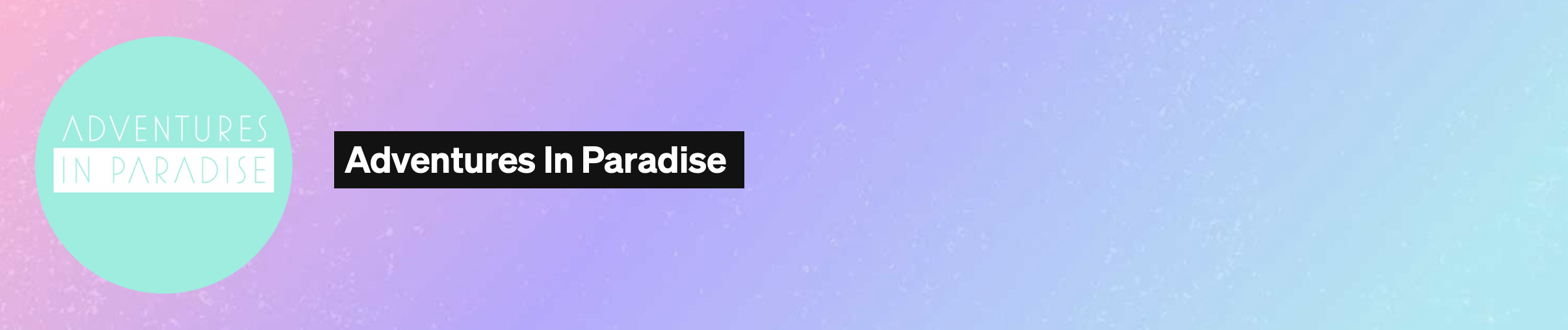 Colorful gradient background with text 'Adventures in Paradise' inside a teal circle and black text box with 'Adventures In Paradise'. AIP Music, Music Label, Indie Music Label, House