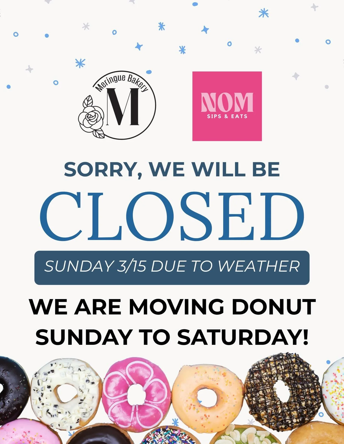 Our bakery (and Downtown Nom) made the decision to close this Sunday due to the forecast. However - we are shifting our donuts to TOMORROW 3/14 instead!