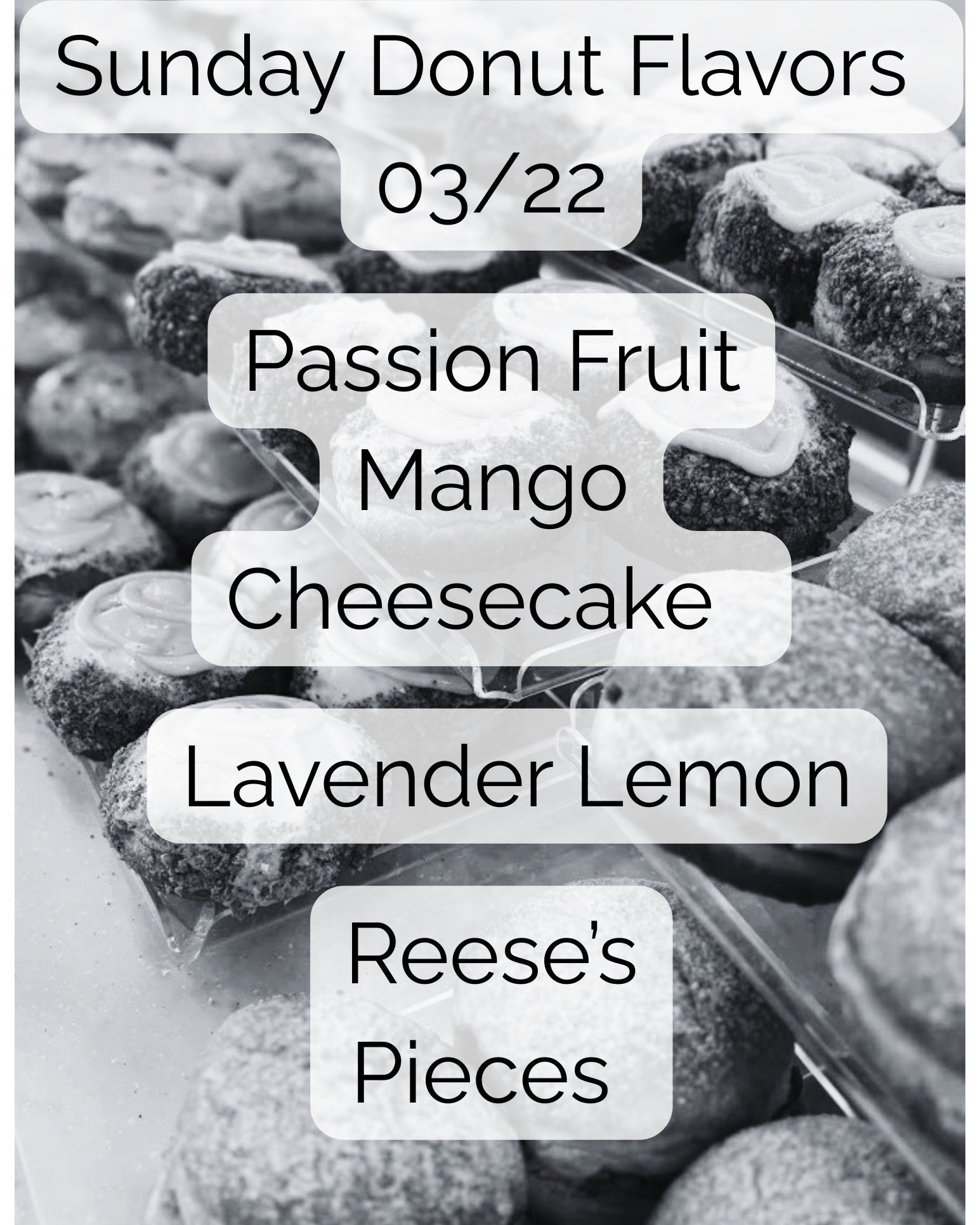Sunday Donut Flavors

This week&rsquo;s lineup:
Passion Fruit Mango Cheesecake🥭
Lavender Lemon💜🍋
Reese&rsquo;s Pieces🍩

How to order:
 Email us at meringuelacrosse@gmail.com
 We check emails first thing Sunday morning and send confirmations.

Don