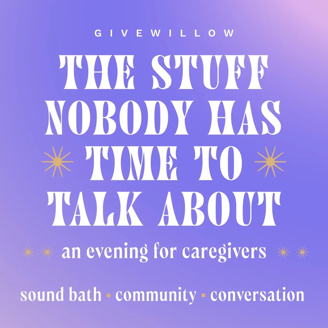 The Stuff Nobody Has Time to Talk About: An Evening for Caregivers