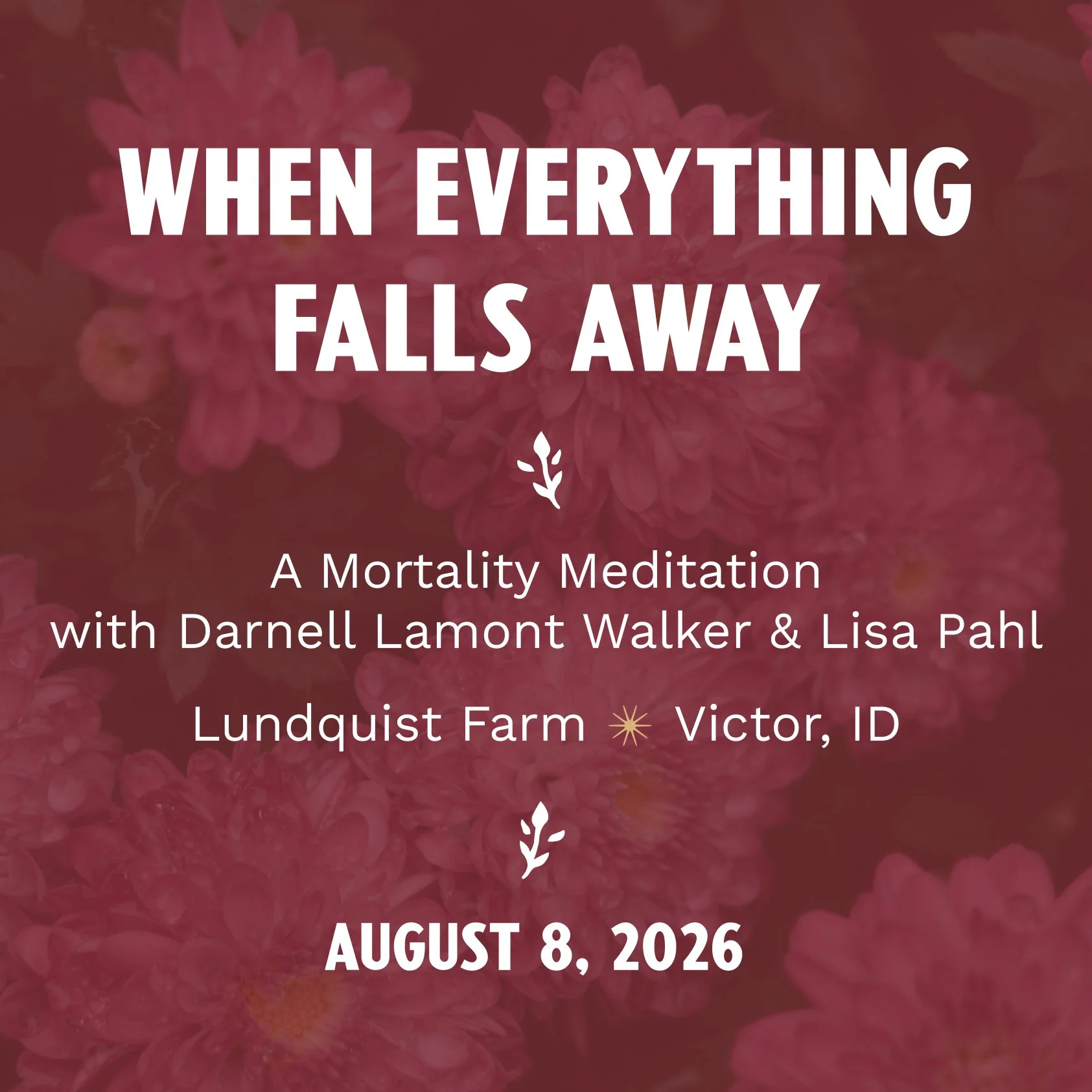 When Everything Falls Away: A Mortality Meditation  with Darnell Lamont Walker & Lisa Pahl