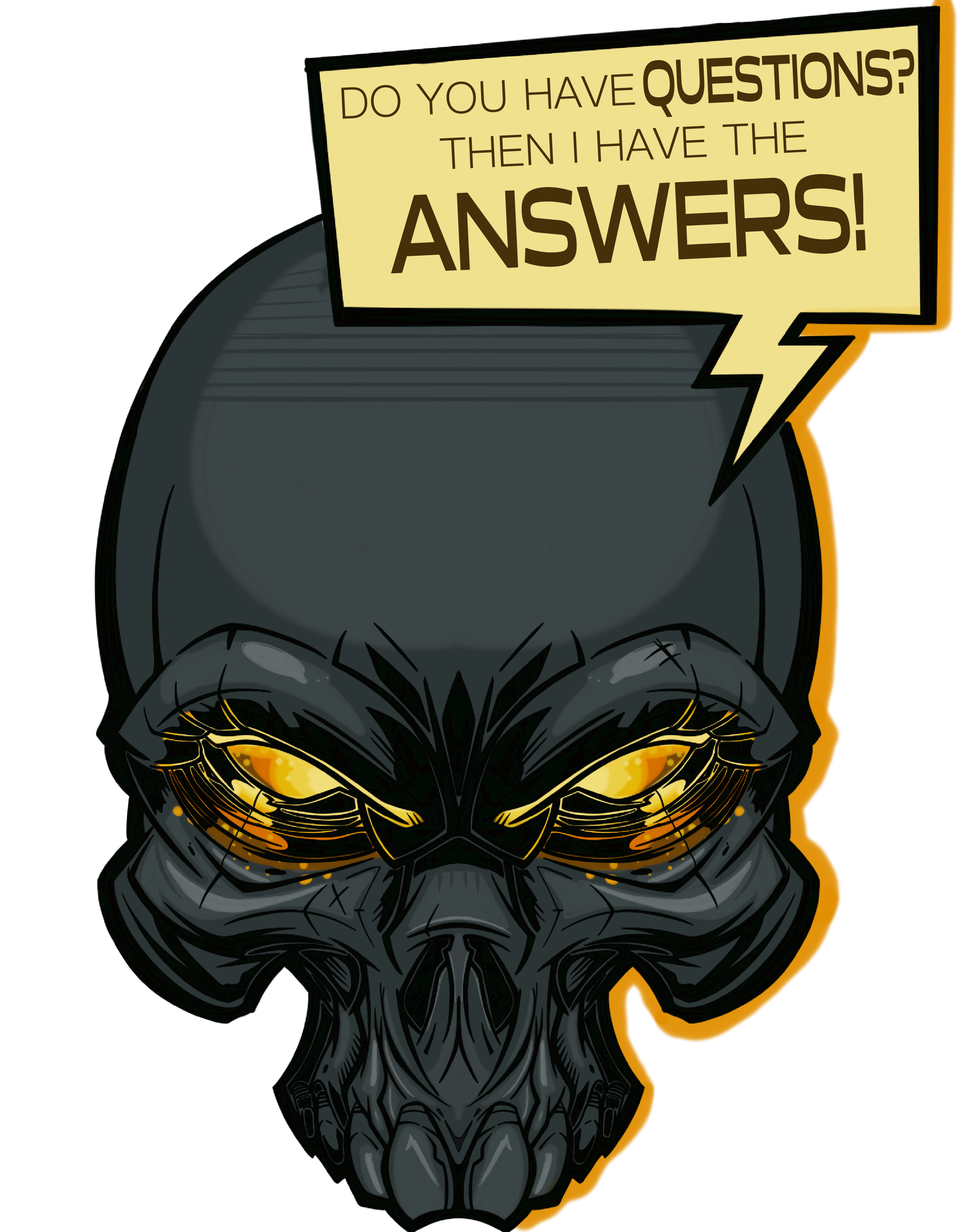 A dark skull with glowing yellow eyes and a speech bubble that says, "Do you have questions? Then I have the answers!" in bold text.