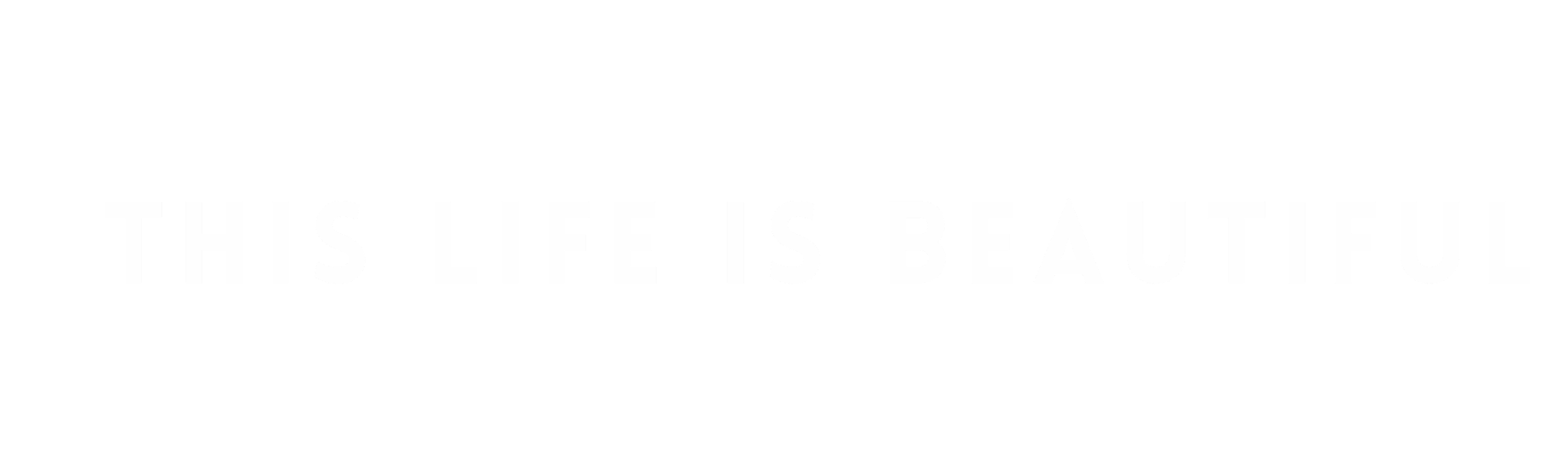 Black background with white text that says 'This Life is Beautiful'.