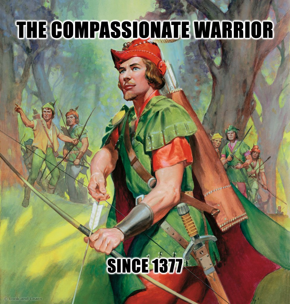 illustrated image of robin hood about to raise his bow and arrow with meme text that says the compassionate warrior since 1377