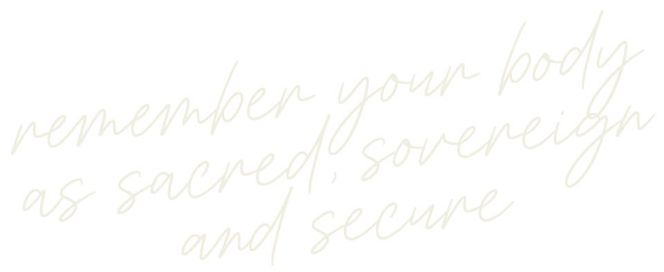 White handwritten text on black background that says, "remember your body as sacred, sovereign and secure."