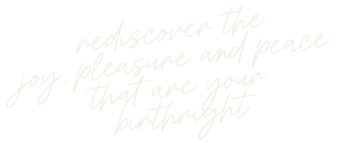A black background with white cursive text that reads: "rediscover the joy, pleasure and peace that are your birthright."