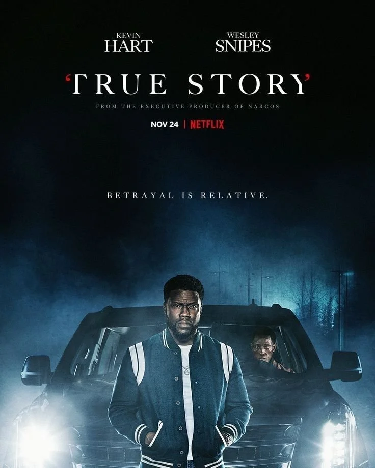 Poster for the show 'True Story' featuring Kevin Hart and Wesley Snipes, with a man standing in front of a car and a woman inside, dark background, release date November 24 on Netflix, tagline 'Betrayal is relative.'