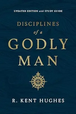Book cover titled 'Disciplines of a Godly Man' by R. Kent Hughes, updated edition with study guide.