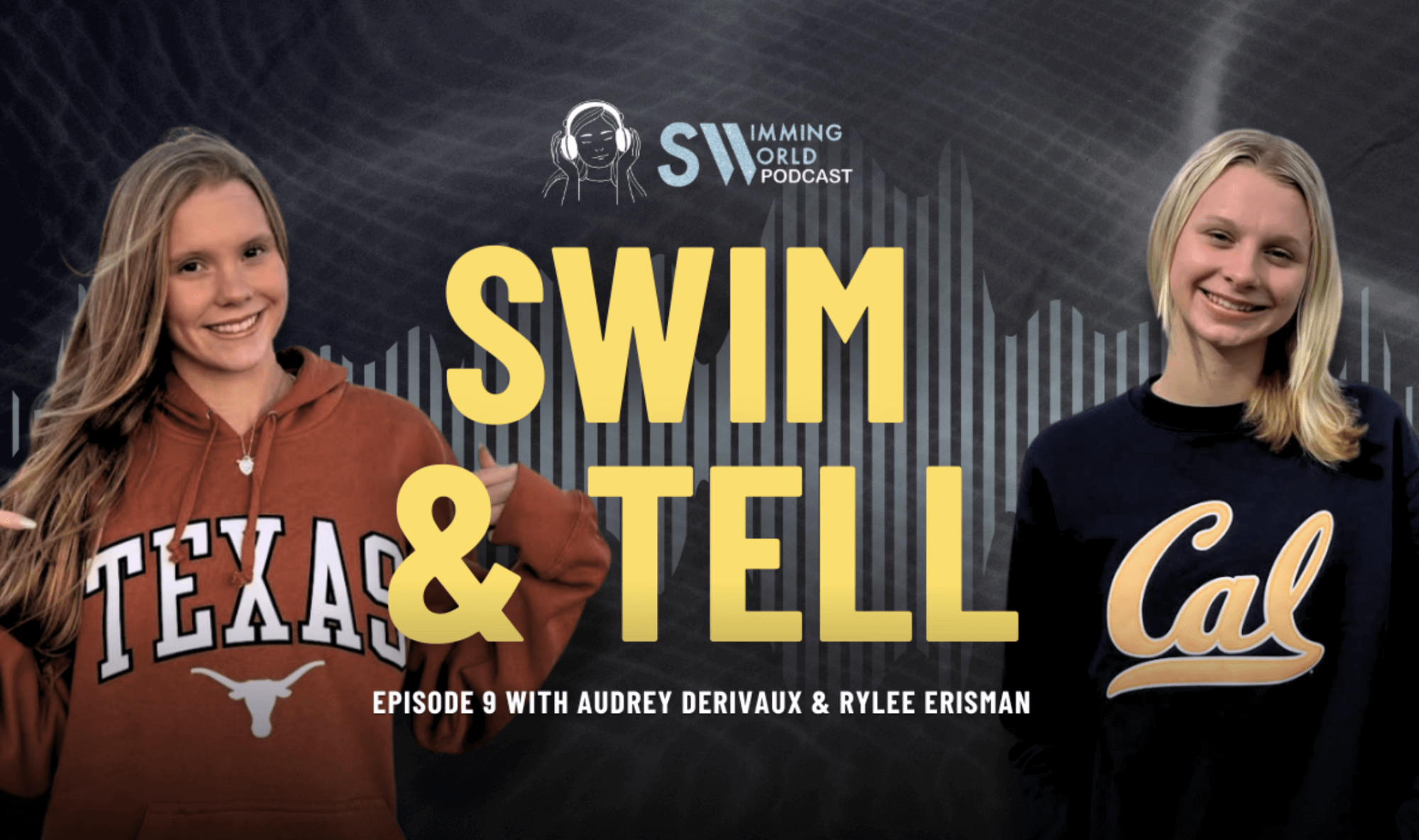 Rising Junior Stars Rylee Erisman &amp; Audrey Derivaux Join the Swim &amp; Tell Podcast