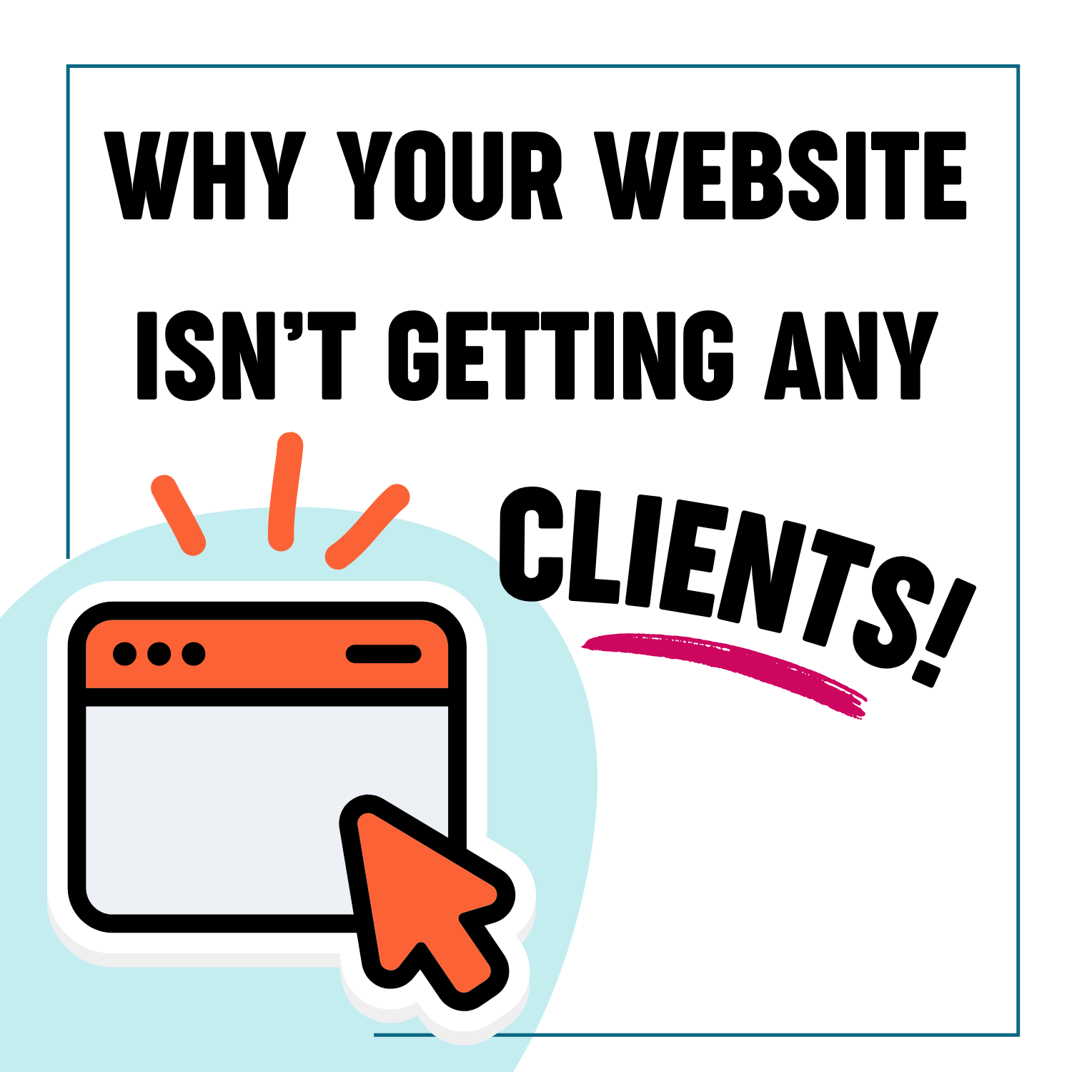 Why Your Website Isn’t Getting Any Clients (and How to Fix It)