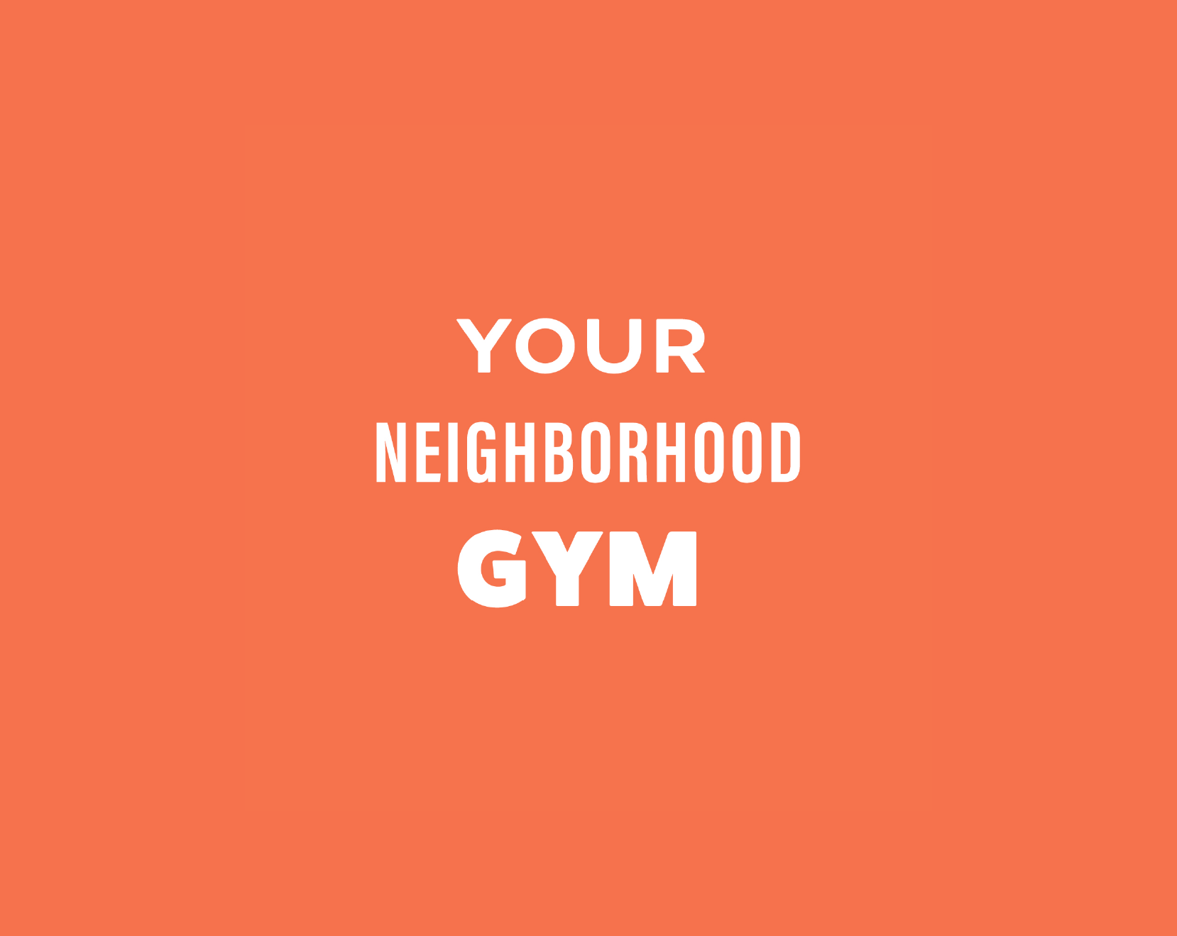 Orange background with centered white text that reads "Your Neighborhood Gym".