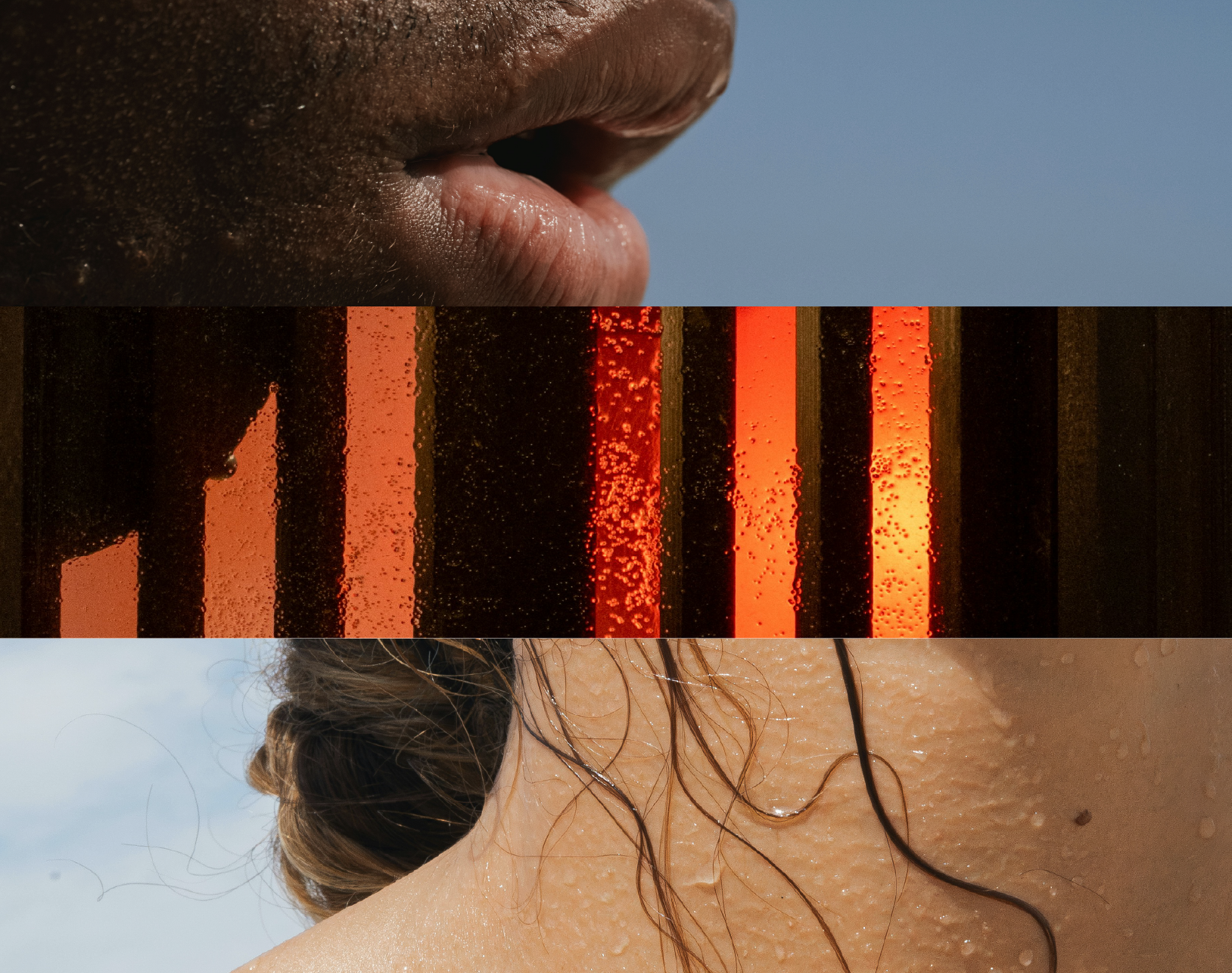 A composite photo with three horizontal sections showing close-up of human skin and lips, a glass with condensation and water droplets, and a person with wet hair and skin.