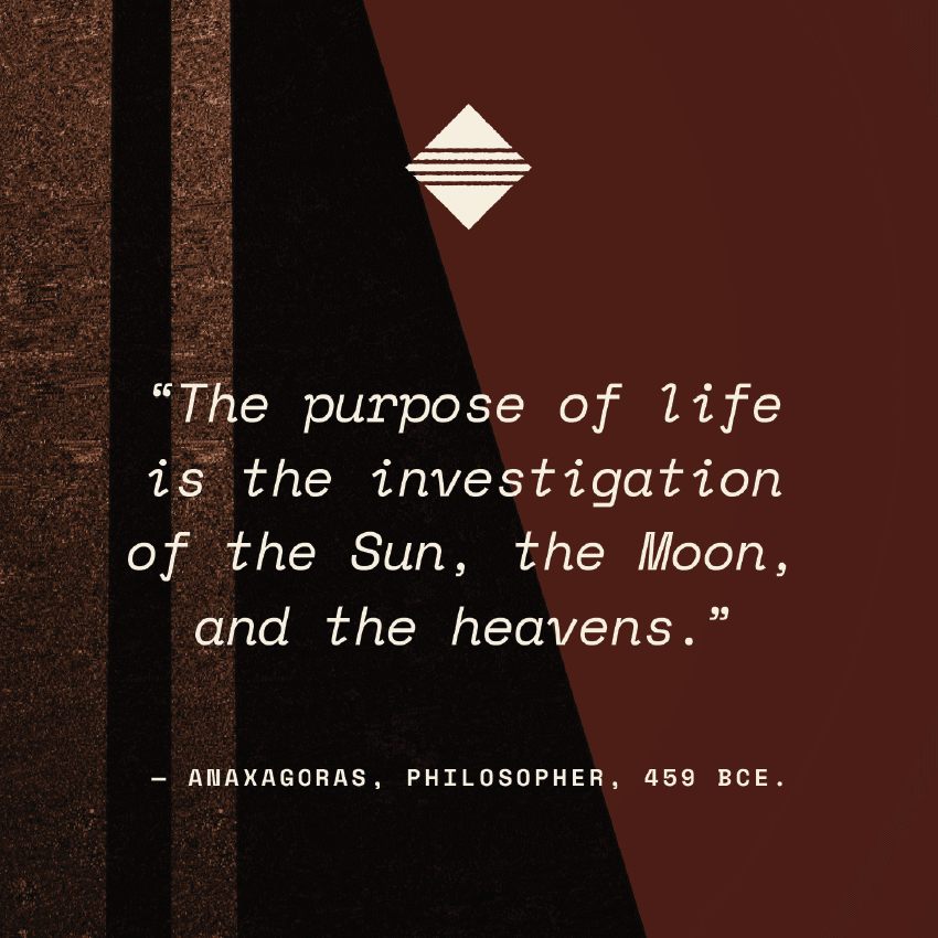 Quote by Anaxagoras from 459 BC about the purpose of life being the investigation of the Sun, Moon, and heavens, displayed on an abstract background with geometric shapes and warm colors.