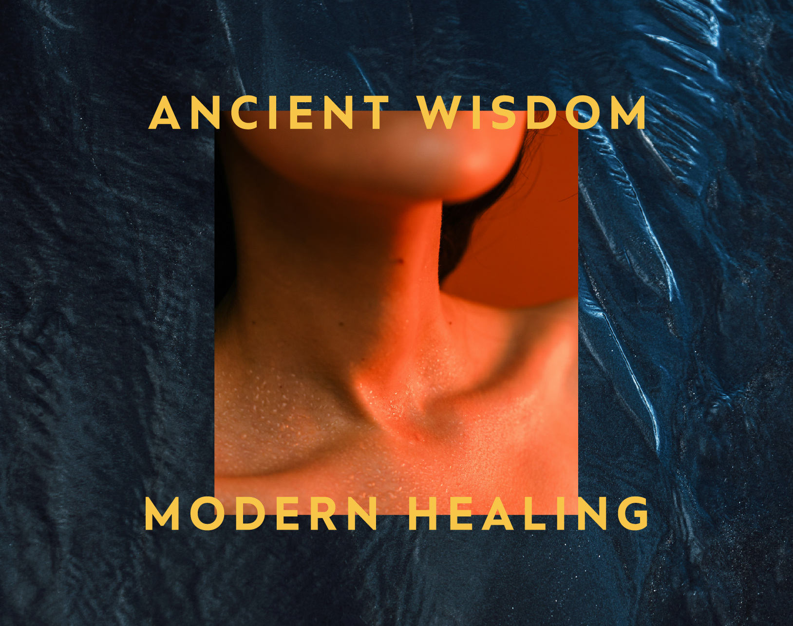 Close-up of a person’s neck and chin with warm lighting, overlaid with text 'Ancient Wisdom Modern Healing' on a textured dark blue background.
