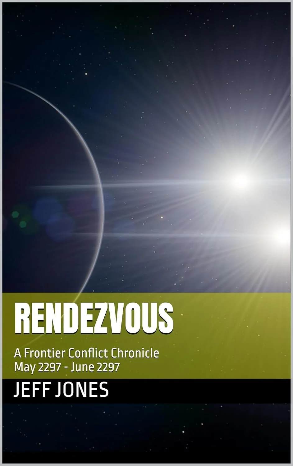 Book cover titled 'Rendezvous: A Frontier Conflict Chronicle, May 2297 - June 2297' by Jeff Jones, featuring an outer space scene with stars, planet, and binary star with lens flare effects.
