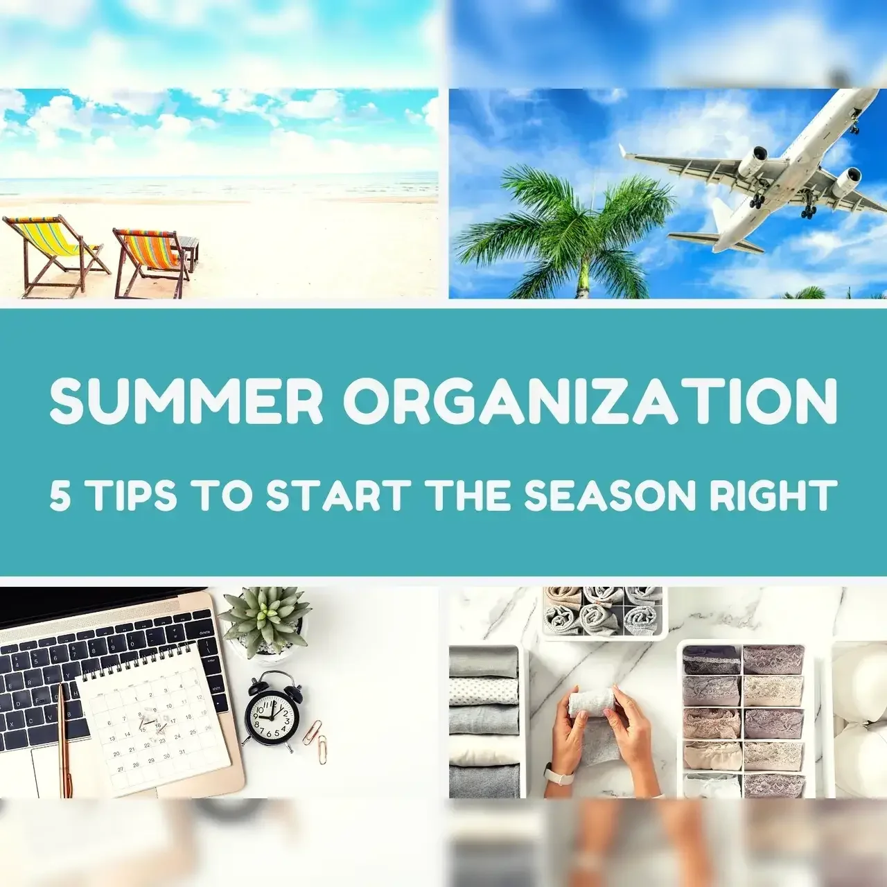 Summer Organization: 5 Tips to Start the Season Right
