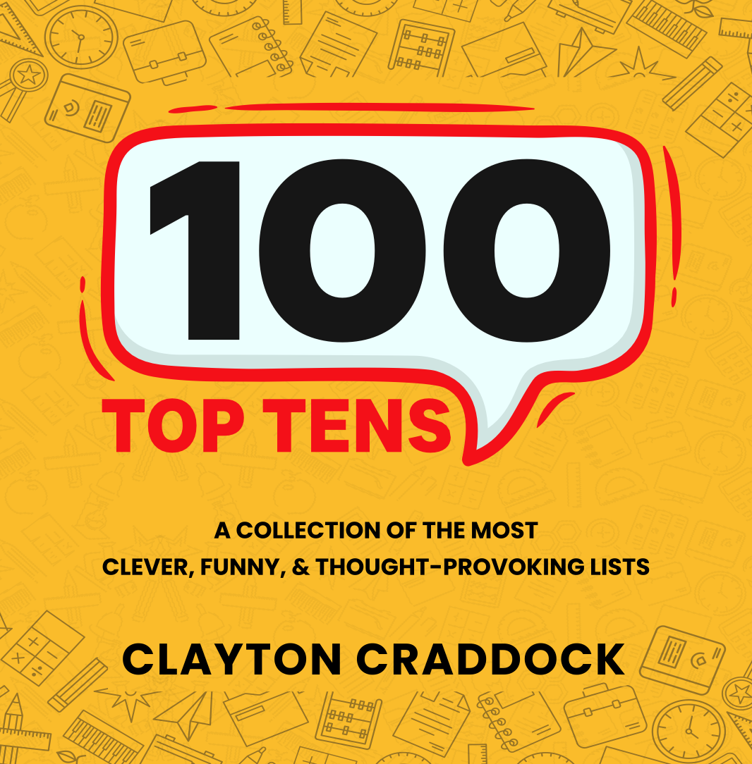 Book cover titled "100 Top Tens" with subtitle "A collection of the most clever, funny, & thought-provoking lists" by Clayton Craddock. The background is yellow with small illustrations of office supplies and icons.