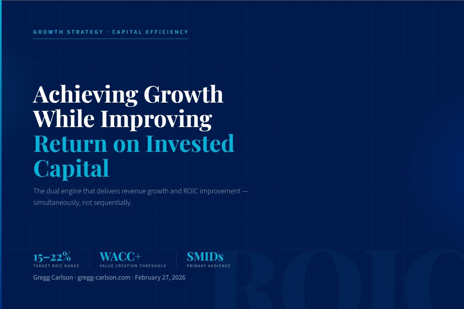How Small and Mid-Size Companies Can Achieve Growth While Improving Return on Invested Capital                                                                      